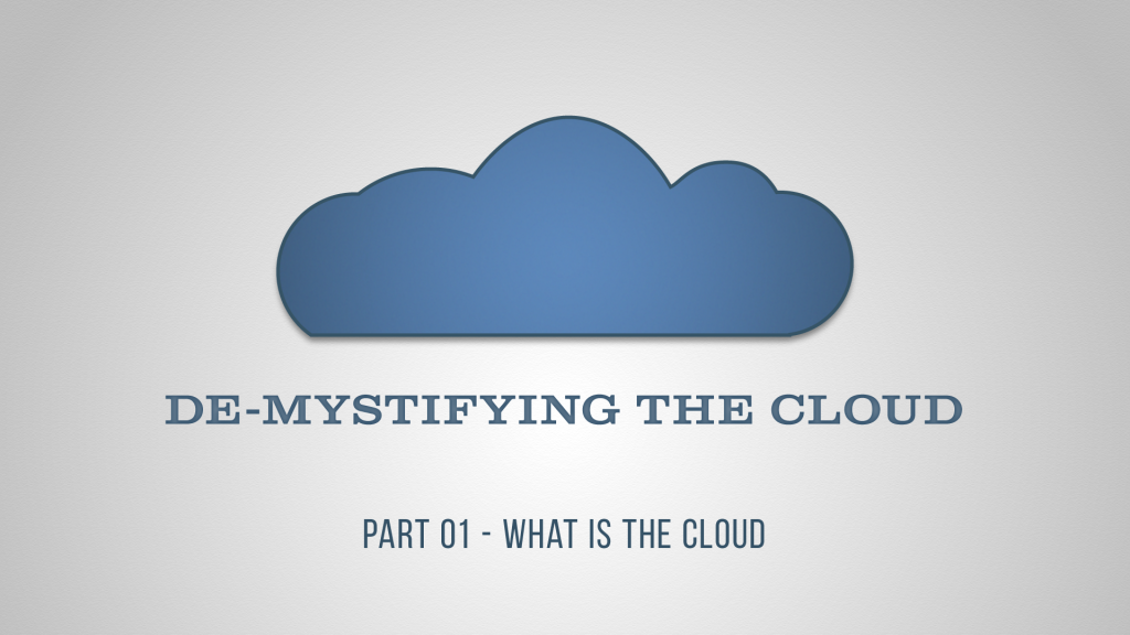 Demystifying The Cloud Part 01